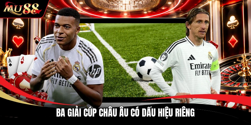Ba giải cúp châu Âu có dấu hiệu riêng