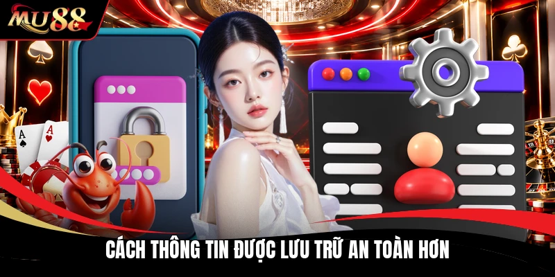 Cách thông tin được lưu trữ an toàn hơn
