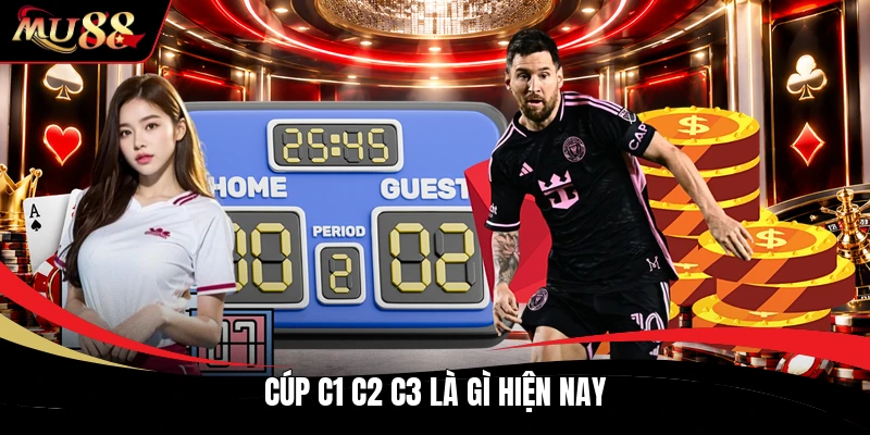 Cúp c1 c2 c3 là gì hiện nay