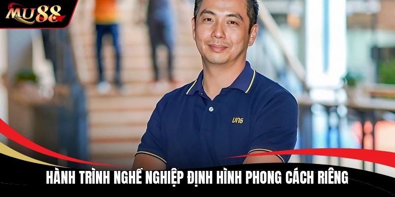 Hành trình nghề nghiệp định hình phong cách riêng