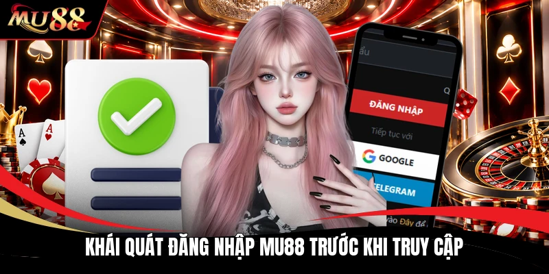 Khái quát đăng nhập MU88 trước khi truy cập