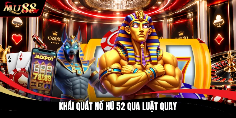 Khái quát nổ hũ 52 qua luật quay