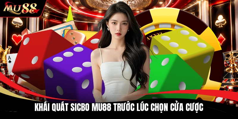 Khái quát sicbo MU88 trước lúc chọn cửa cược