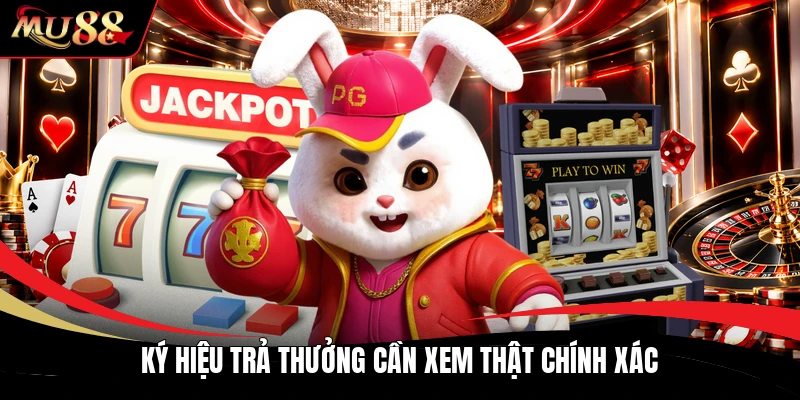 Ký hiệu trả thưởng cần xem thật chính xác