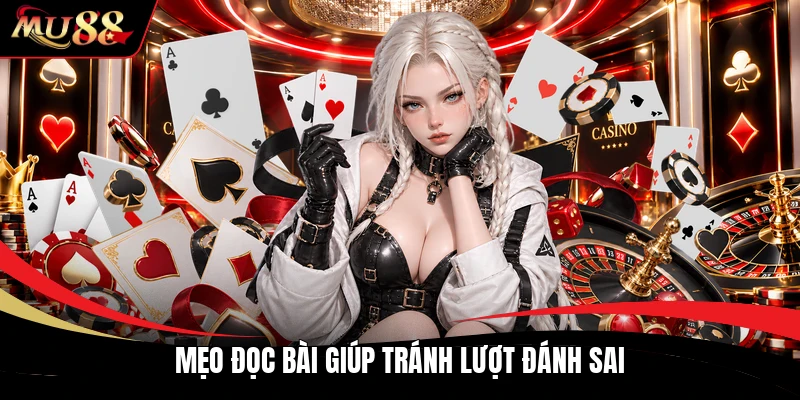 Mẹo đọc bài giúp tránh lượt đánh sai