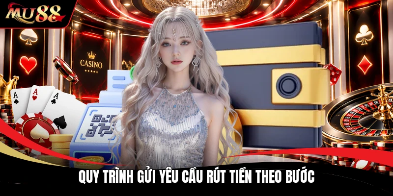 Quy trình gửi yêu cầu rút tiền theo bước