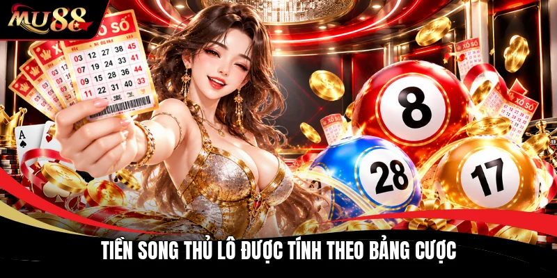 Tiền song thủ lô được tính theo bảng cược