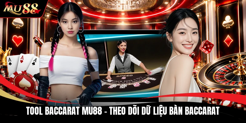 Tool Baccarat MU88 - Theo Dõi Dữ Liệu Bàn Baccarat